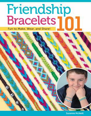 Friendship Bracelets 101: Fun to Make, Wear, an... 1574212125 Book Cover
