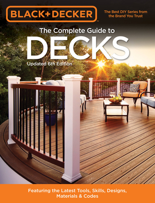 Black & Decker the Complete Guide to Decks 6th ... 1591866650 Book Cover