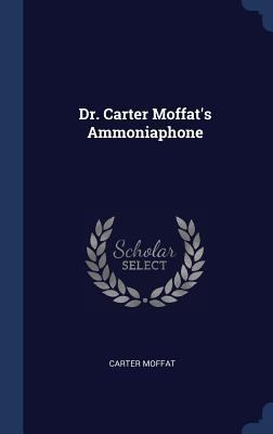 Dr. Carter Moffat's Ammoniaphone 1340566079 Book Cover