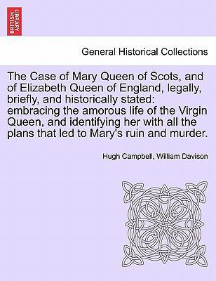 The Case of Mary Queen of Scots, and of Elizabe... 1241419124 Book Cover