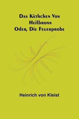 Das Käthchen von Heilbronn: Oder, die Feuerprobe [German] 9356708053 Book Cover
