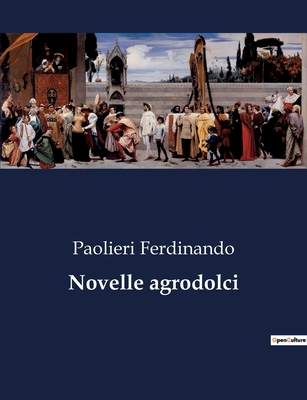 Novelle agrodolci [Italian] B0CFZQVR84 Book Cover