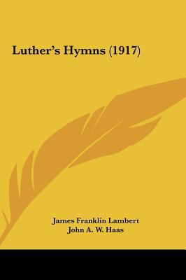 Luther's Hymns (1917) 1161815244 Book Cover