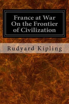 France at War On the Frontier of Civilization 1533626464 Book Cover