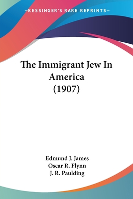 The Immigrant Jew In America (1907) 0548640734 Book Cover