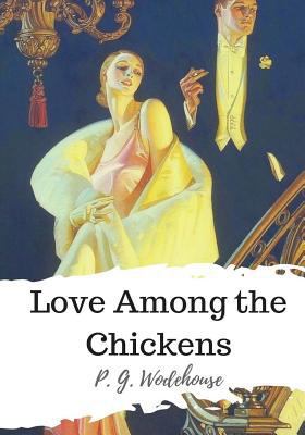 Love Among the Chickens 1986501191 Book Cover