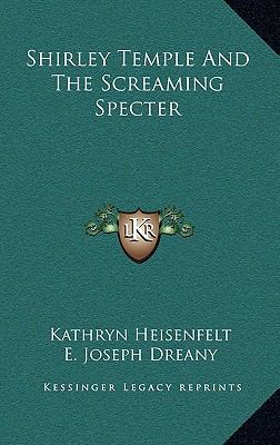 Shirley Temple and the Screaming Specter 1164492551 Book Cover
