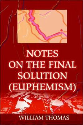 Notes on the Final Solution (euphemism) 0595223044 Book Cover