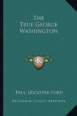 The True George Washington 1162936614 Book Cover