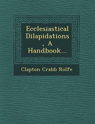 Ecclesiastical Dilapidations, a Handbook... 1249644623 Book Cover