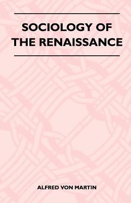 Sociology Of The Renaissance 1446507807 Book Cover