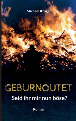 Geburnoutet: Seid ihr mir nun böse? [German] 3769307070 Book Cover