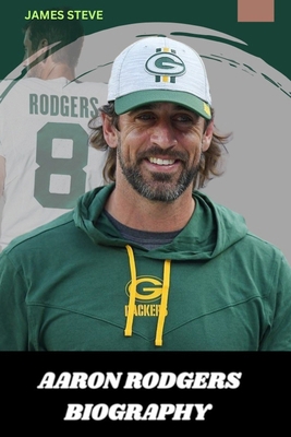 Aaron Rodgers Biography: The Life and Legacy of...            Book Cover