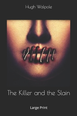 The Killer and the Slain: Large Print 1674619308 Book Cover