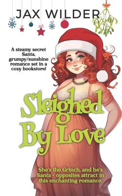 Sleighed By Love: A Steamy Santa Love Story 1961714027 Book Cover