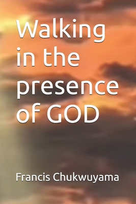 Walking in the presence of GOD 172788292X Book Cover