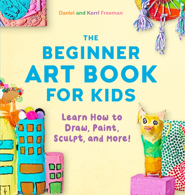 The Beginner Art Book for Kids: Learn How to Dr... 164152412X Book Cover