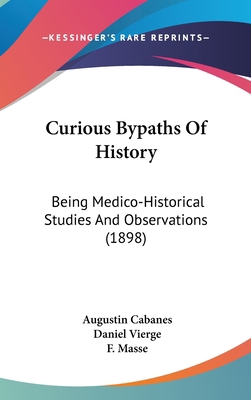 Curious Bypaths Of History: Being Medico-Histor... 112025275X Book Cover
