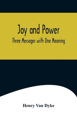 Joy and Power: Three Messages with One Meaning 9356571414 Book Cover