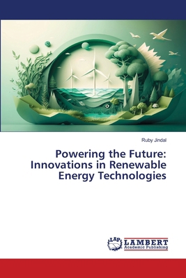 Powering the Future: Innovations in Renewable E... 6207808045 Book Cover