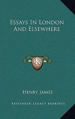 Essays in London and Elsewhere 1163494887 Book Cover