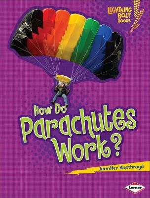 How Do Parachutes Work? 0761389687 Book Cover