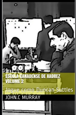 Escola Canadense de Xadrez Volume 2: Jogue como... [Portuguese] B08KRCTDBZ Book Cover