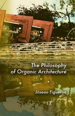 The Philosophy of Organic Architecture 1484010329 Book Cover