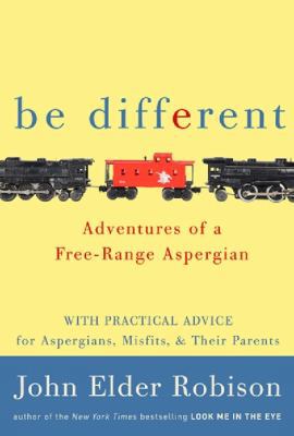 Be Different: Adventures of a Free-range Aspergian 1864712317 Book Cover