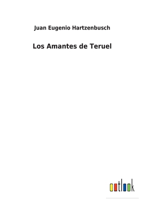 Los Amantes de Teruel [Spanish] 3752498102 Book Cover