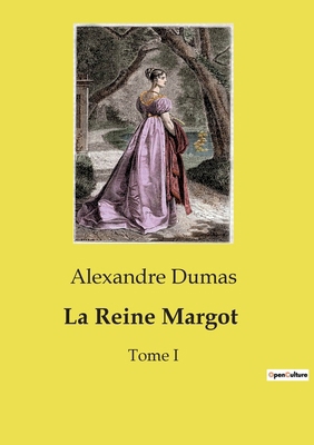 La Reine Margot: Tome I [French] B0CVTH126N Book Cover