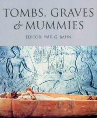 Tombs, Graves & Mummies: 50 Discoveries in Worl... 0753801272 Book Cover