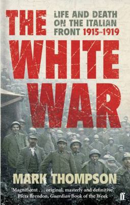 The White War: Life and Death on the Italian Fr... 0571223346 Book Cover