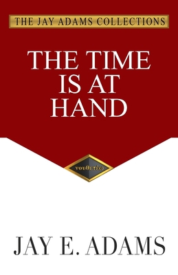 The Time Is at Hand 1949737349 Book Cover
