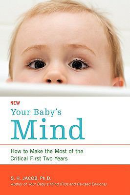 Your Baby's Mind: How to Make the Most of the C... 1434369366 Book Cover
