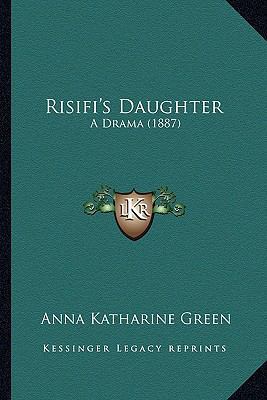 Risifi's Daughter: A Drama (1887) 1163932922 Book Cover