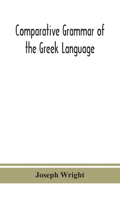 Comparative Grammar Of The Greek Language 9390382092 Book Cover