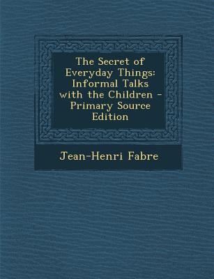 The Secret of Everyday Things: Informal Talks w... 1295423286 Book Cover