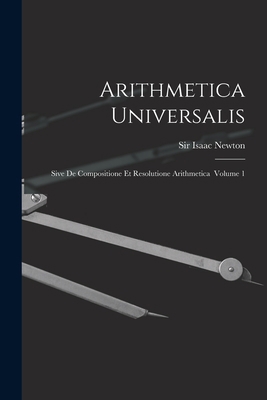 Arithmetica Universalis: Sive De Compositione E... 1013756010 Book Cover