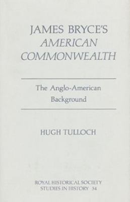 James Bryce's 'American Commonwealth': The Angl... 0861932110 Book Cover