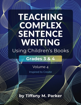 Teaching Complex Sentence Writing Using Childre... B0G3NZ8TGB Book Cover