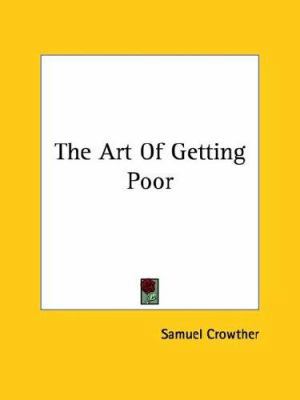 The Art Of Getting Poor 1425460984 Book Cover