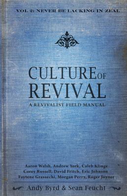 Culture of Revival : Never Be Lacking in Zeal: ... 0985495529 Book Cover