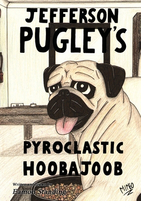Jefferson Pugley's Pyroclastic Hoobajoob 1447843819 Book Cover