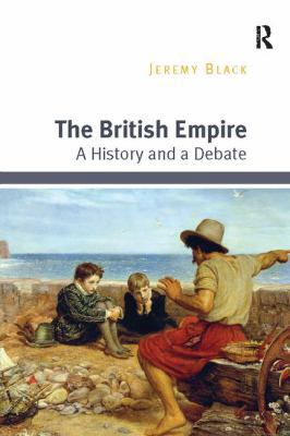 The British Empire: A History and a Debate 1138099589 Book Cover