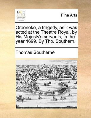 Oroonoko, a Tragedy, as It Was Acted at the The... 1170109039 Book Cover