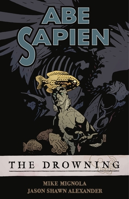 Abe Sapien Volume 1: The Drowning 1595821856 Book Cover