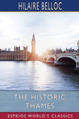 The Historic Thames (Esprios Classics) B09TZM85X5 Book Cover