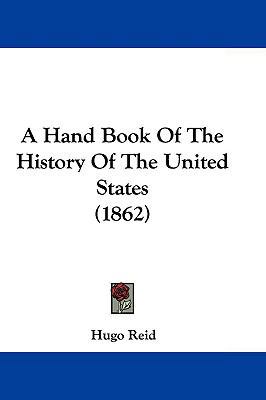 A Hand Book Of The History Of The United States... 1104593599 Book Cover