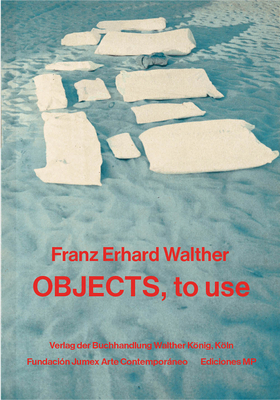 Franz Erhard Walther: Objects, to Use, Instrume... 3960984030 Book Cover